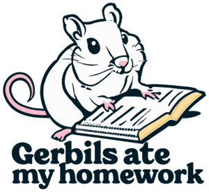 Gerbils Ate my homework